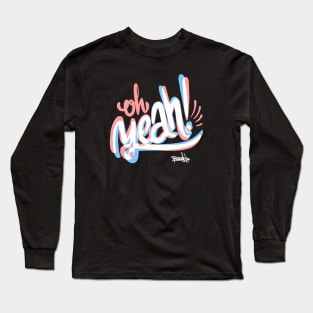 Oh Yeah! Long Sleeve T-Shirt